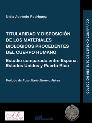 cover image of Titularidad y disposición de los materiales biológicos procedentes del cuerpo humano. Estudio comparado entre España, Estados Unidos y Puerto Rico